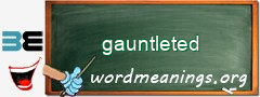 WordMeaning blackboard for gauntleted